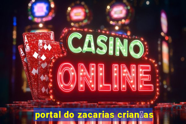 portal do zacarias crian莽as