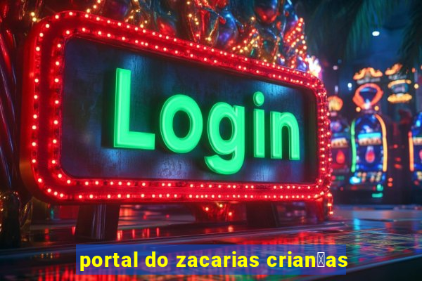 portal do zacarias crian莽as