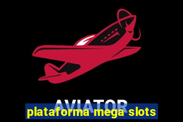 plataforma mega slots