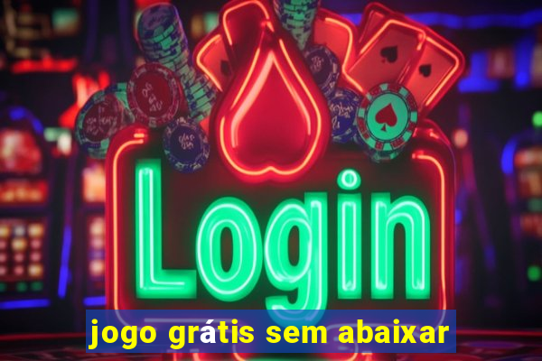 jogo grátis sem abaixar