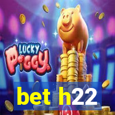 bet h22