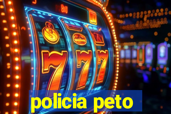 policia peto