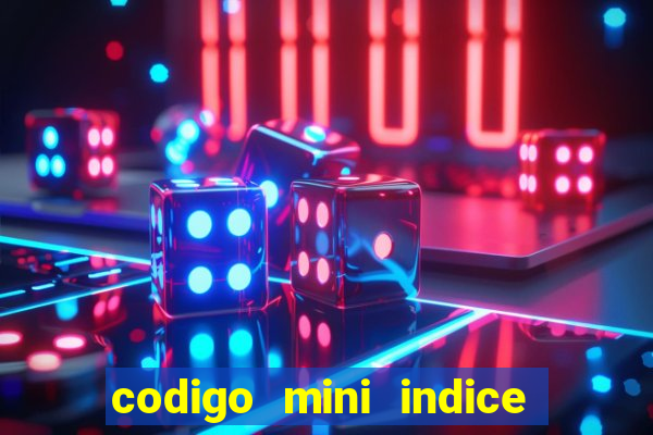 codigo mini indice setembro 2024