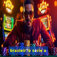 brasleir?o série a