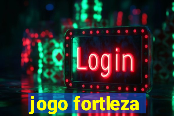 jogo fortleza