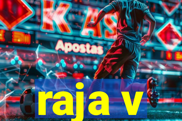 raja v