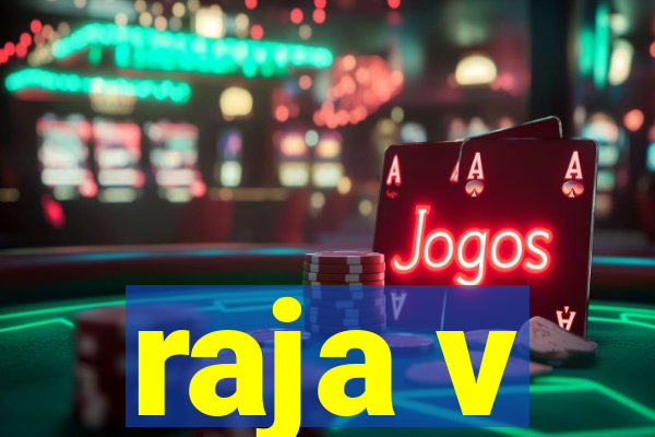 raja v