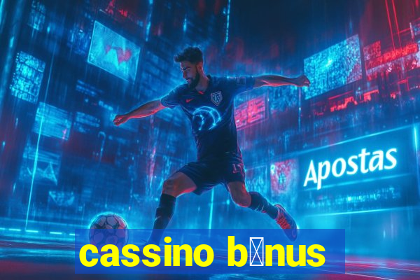 cassino b么nus