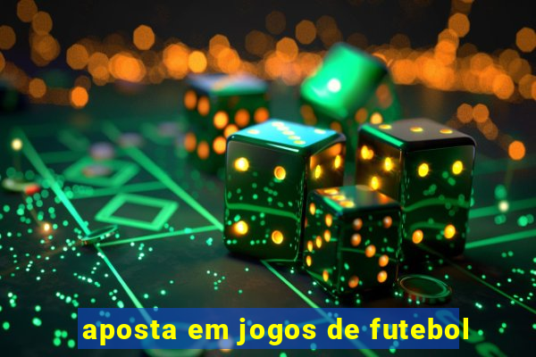 aposta em jogos de futebol