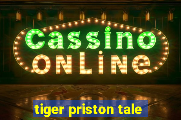 tiger priston tale