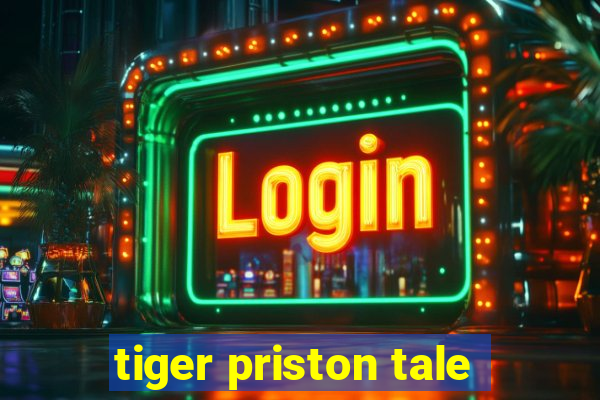 tiger priston tale