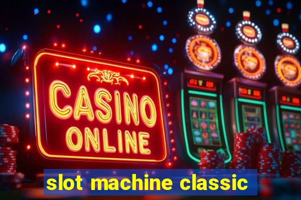 slot machine classic