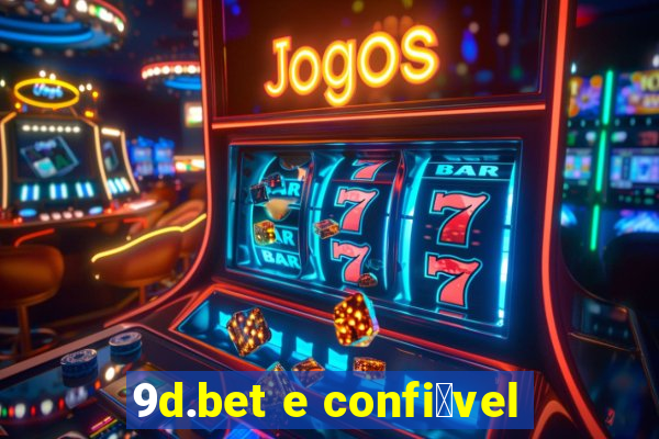 9d.bet e confi谩vel