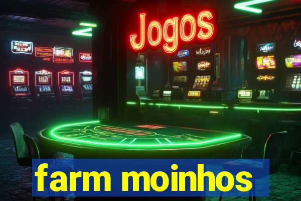 farm moinhos