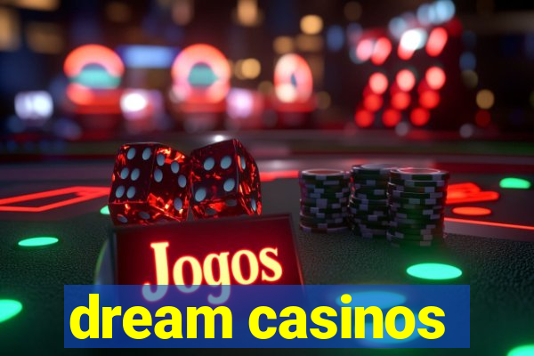 dream casinos