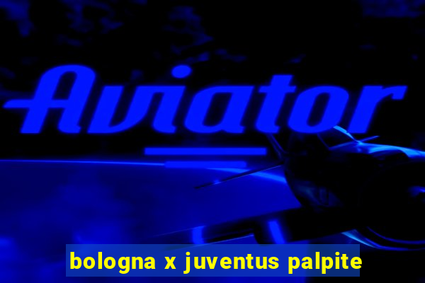 bologna x juventus palpite