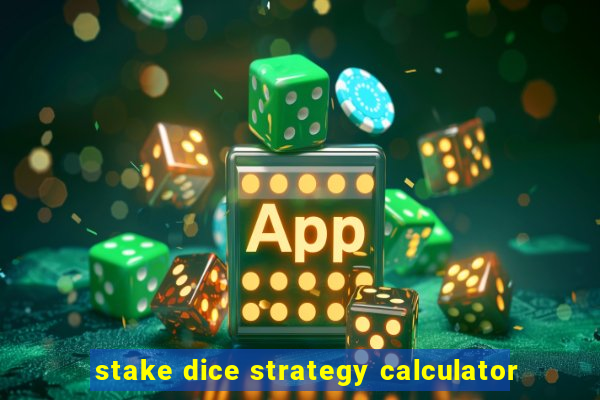 stake dice strategy calculator