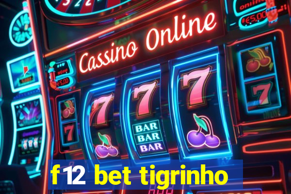 f12 bet tigrinho