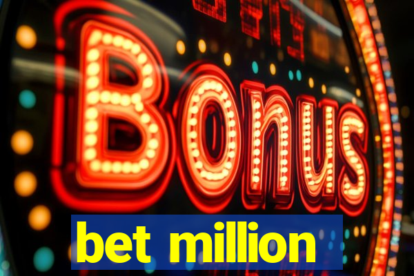 bet million