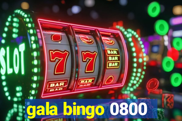 gala bingo 0800