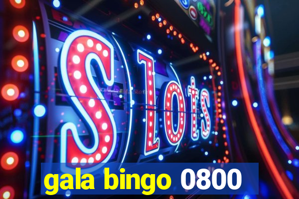 gala bingo 0800