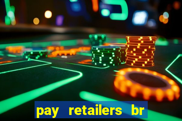 pay retailers br serviços de pagamentos ltda