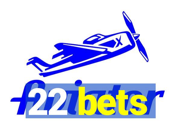 22 bets