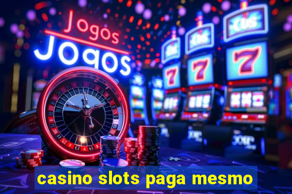 casino slots paga mesmo