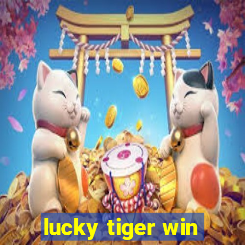 lucky tiger win