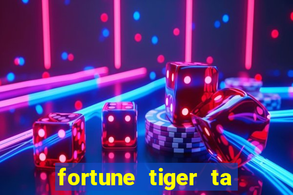 fortune tiger ta pagando hoje