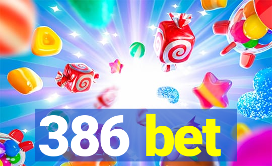 386 bet