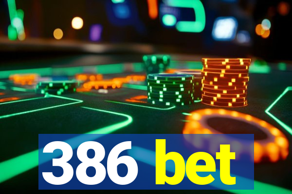 386 bet