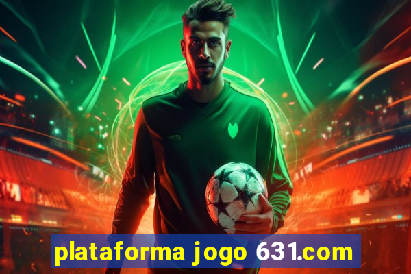 plataforma jogo 631.com