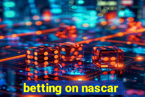 betting on nascar