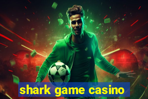 shark game casino