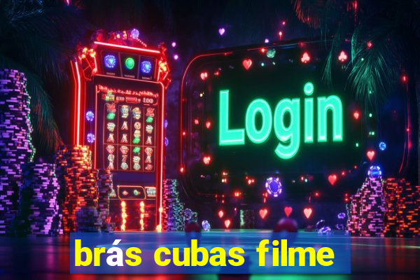 brás cubas filme