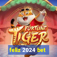 feliz 2024 bet