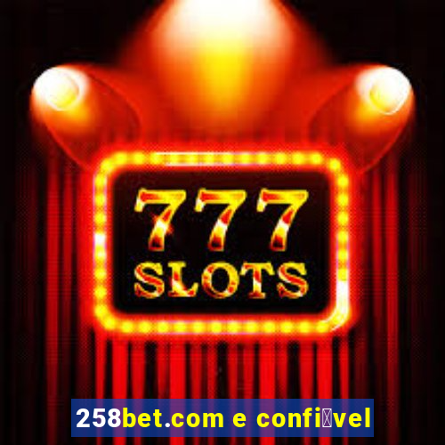 258bet.com e confi谩vel