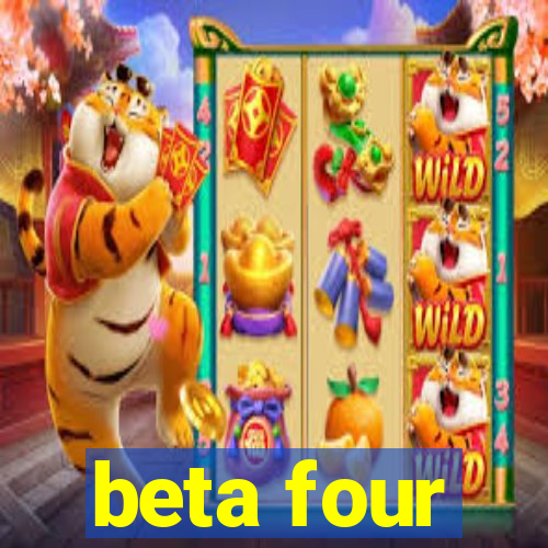 beta four