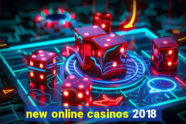 new online casinos 2018