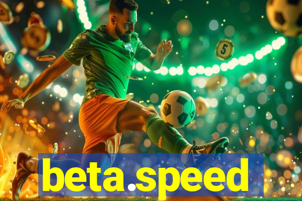 beta.speed