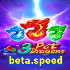 beta.speed