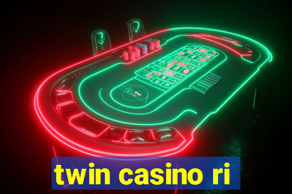 twin casino ri