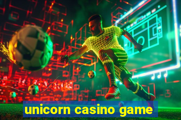 unicorn casino game