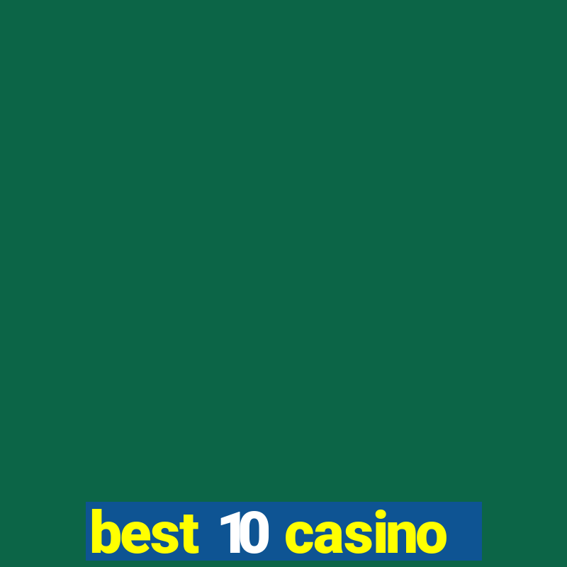 best 10 casino