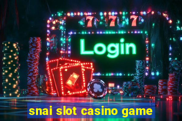 snai slot casino game