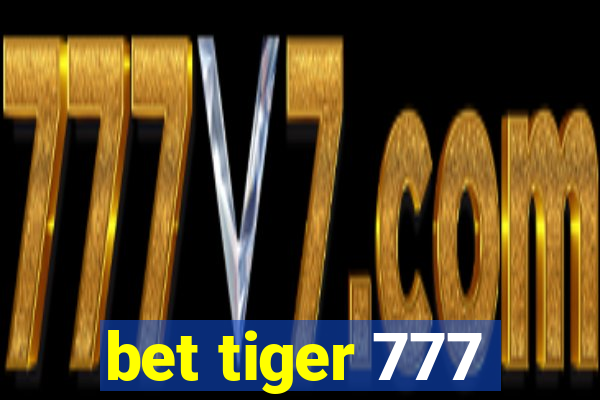 bet tiger 777