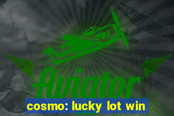 cosmo: lucky lot win