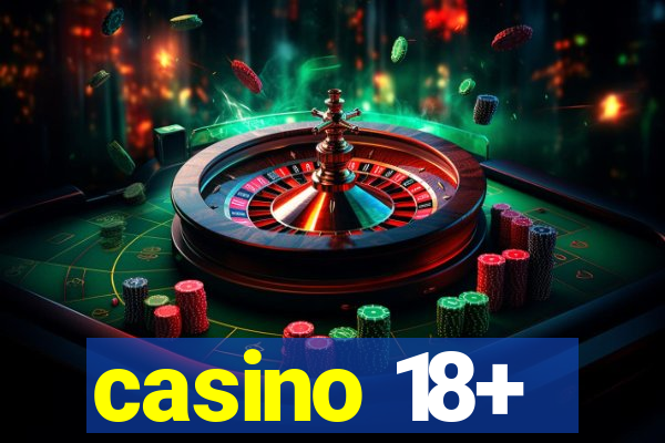 casino 18+