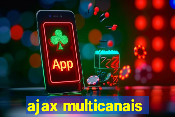 ajax multicanais